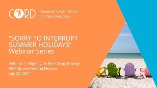 Summer 2021 Webinar 1: Aligning on Rare Drug Strategy, PMPRB, and Federal Election