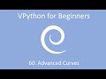 VPython for Beginners 60 - Advanced Curves