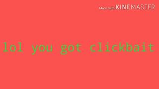 Click this video to get clickbait...