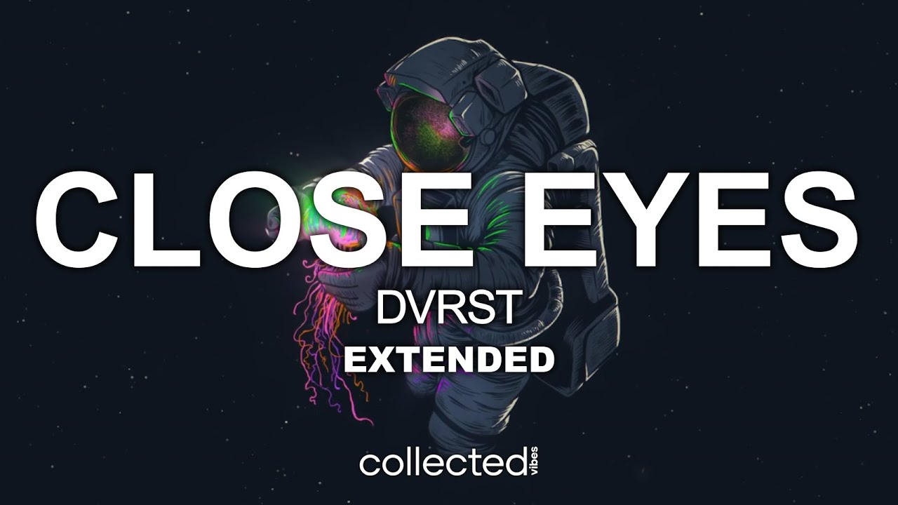 Dvrst Close Eyes Extended Youtube Music
