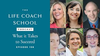 What it Takes to Succeed | The Life Coach School Podcast with Brooke Castillo Ep #198