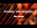 Man Kinabalu - Perantau Yang Merantau (lirik)