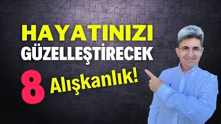 HAYATINIZI GÜZELLEŞTİRECEK 8 ALIŞKANLIK | Canten Kaya Videoları