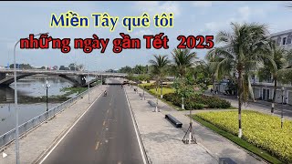 CẦN THƠ - VĨNH THUẬN - RẠCH GIÁ KIÊN GIANG  NHỮNG NGÀY SẮP TẾT Nguyên đán  2025