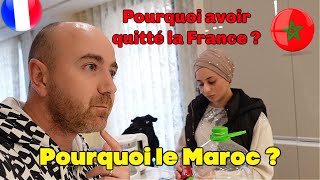 Les RAISONS de NOTRE DEPART de la FRANCE au MAROC !