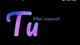 Meri Mannat TU Status /whatsapp status/lyrics video