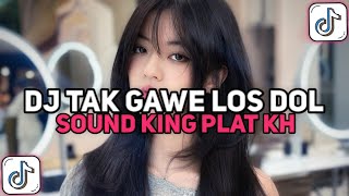 DJ TAK GAWE LOS DOL BLAS AKU RA REWEL || DJ LOS DOL SOUND KING PLAT KH VIRAL TIKTOK YANG KALIAN CARI