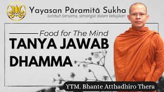 Food for The Mind : Tanya Jawab Dhamma bersama YTM. Bhante Atthadhiro Thera