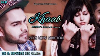Khaab - Akhill & Rumman Ahmed {BASS BOOSTED + 3D & REVERB} Latest Punjabi 4K Vedio Songs 2021 || BBM