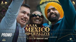 Aaja Mexico Challiye | Promo | Ammy Virk | Thind Motion Films | Releasing 25th Feb 2022