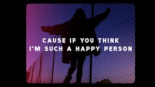 Cause If You Think Im Such A Happy Person  Happy  Lofi • Remix ♡ Lyrics