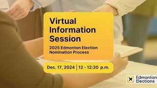 2025 Edmonton Election - Nomination Process - Virtual Information Session