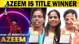 எங்க வீட்டு பையன் WIN பண்ணிட்டா : #Azeem Bigg boss 6 title winner public reaction MakkalnayaganAzeem