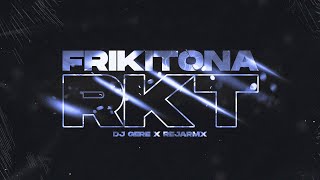 FRIKITONA RKT - DJ GERE \u0026 REJARMX