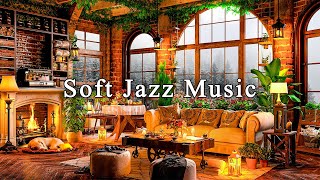 Soft Jazz Instrumental Music for Work, Stress Relief☕Relaxing Jazz Music & Cozy Coffee Shop Ambience
