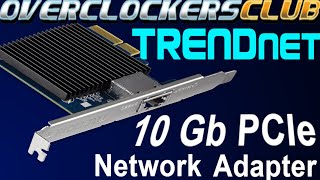 OCC checks out the TRENDnet 10 Gigabit PCIe Network Adapter!