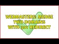 Webmasters: Merge two domains with 301 redirect (2 Solutions!!)