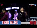 KEDER BALIKE - DIANA SASTRA || LIVE DS. KERTASARI WERU CIREBON || DIAN PRIMA 2023