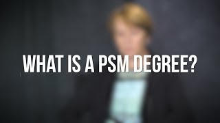 MBIOS PSM: What Is A PSM degree?