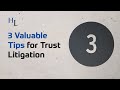 3 Valuable Tips for Trust Litigation | Hackard Law