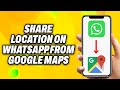 How To Share Location on WhatsApp from Google Maps - Quick Fix
