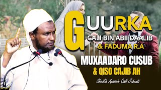 MUXAADARO CUSUB QISADII CALI \u0026 FADUMA R.A GUURKOODA┇►, ᴴᴰ┇SHEEKH XUSEEN CALI JABUUTI