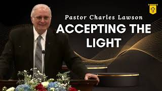 Accepting the Light - Pastor Charles Lawson