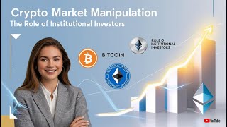 Crypto Market Manipulation Explained: The Role of Institutional Investors