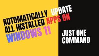 Automatically Update All Installed Apps on Windows 11 with Just One Command