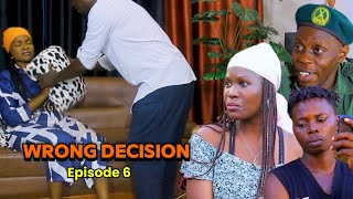 WRONG DECISION Episode 6