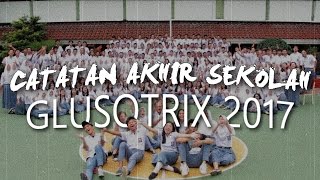 CATATAN AKHIR SEKOLAH GLUSOTRIX 2017 | SMAN 5 Jakarta (PC ONLY)