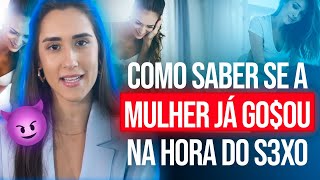 COMO SABER SE A MULHER JÁ GOZOU NA HORA DO SEXO