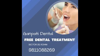 Free #Dental #Treatment- Rohini Delhi- #Ganpati Charitable #Dental #Clinic