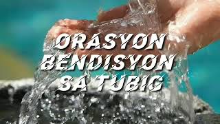 ORASYON BENDISYON SA TUBIG