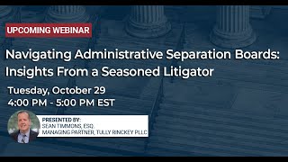 Navigating Administrative Separation Boards Insights From a Seasoned Litigator | Tully Rinckey PLLC