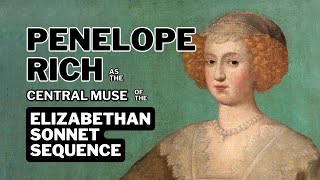 Penelope Rich as the Central Muse of the Elizabethan Sonnet Sequence – Matt Hutchinson