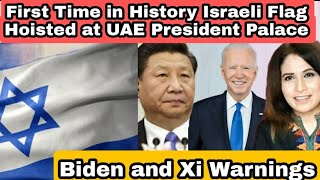 Israeli Flag Hoisted at UAE Palace, Biden Xi Warnings