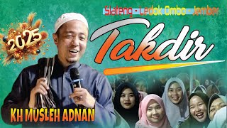 TAKDIR || KH MUSLEH ADNAN #khmuslehadnananterbaruhariini