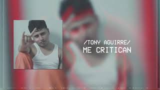 Tony Aguirre Ft Grupo Codiciado - Me Critican