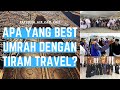 [PERCUMA AIR ZAM-ZAM] APA YANG BEST UMRAH DENGAN TIRAM TRAVEL NI???