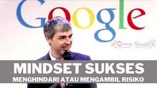 Mindset Sukses: Sukses itu Menghindari atau Mengambil Resiko?