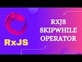 26. RxJS SkipWhile Operator. Learn RxJS Filtering Category SkipWhile Operator - RxJS