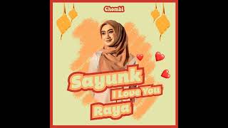 Chombi - Sayunk I LOVE YOU RAYA lirik lagu
