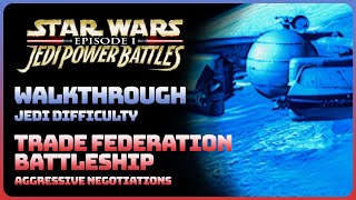 Jedi Power Battles - Trade Federation Battleship || Aggressive Negotiations (Jedi Difficulty)