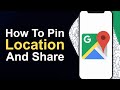 How To Pin Location on Google Maps and Share - Full Guide