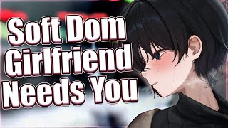 Soft Dom Girlfriend Needs You ❤ [F4M] [ASMR Roleplay] [Soft Dom]