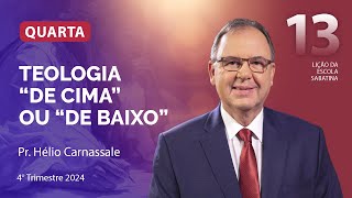 Quarta 25.12 | Teologia 'de cima' ou 'de baixo'| Lição 13 | Escola Sabatina com Pr. Hélio Carnassale