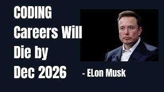 Coding careers will die by Dec 2026: Elon Musk