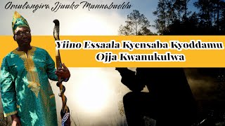 Yiino Essaala Kyensaba kyoddamu ojja kwanukulwa - Omulangira Jjuuko Munabuddu