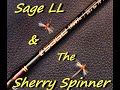 Sage LL Rod Review & the Sherry Spinner